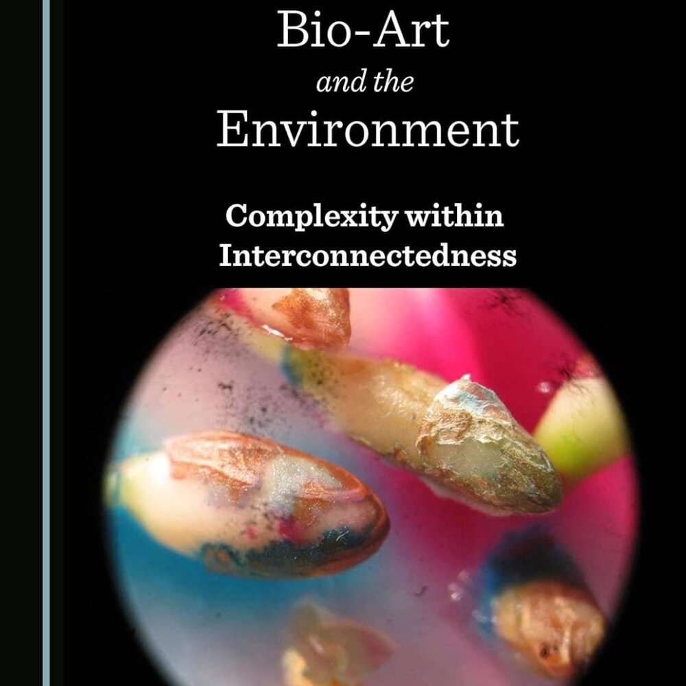 Bio-Art and the Environment Complexity within Interconnectedness Cambridge Anime